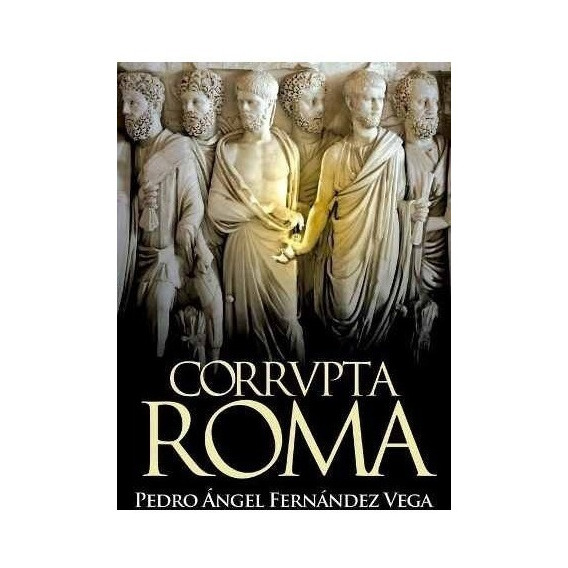Corrupta Roma - Pedro A. Fernandez Vega