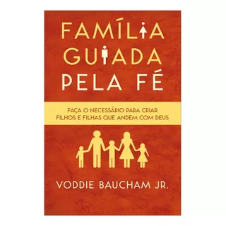 Família Guiada Pela Fé | Voddie Jr. Baucham