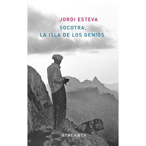 Socotra La Isla De Los Genios, de Jordi Esteva. Editorial Atalanta (W), tapa blanda en español