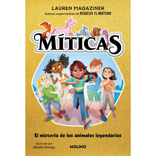 Libro Míticas 1 - El Misterio De Los Animales Legendarios - Lauren Magaziner