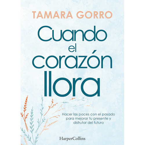 Libro Cuando El Corazón Llora - Tamara Gorro - Harper Collins