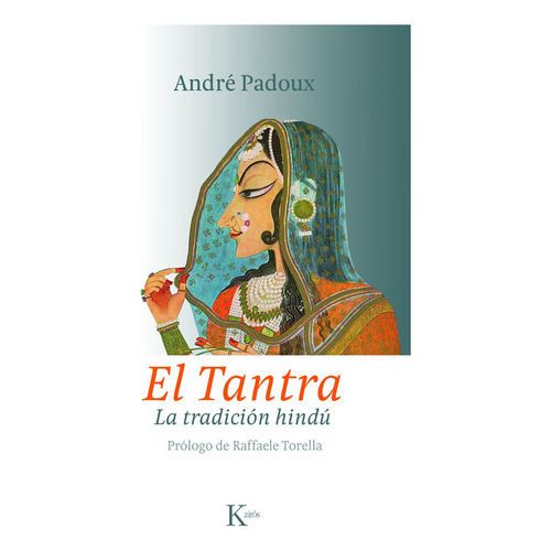 El tantra: La tradición hindú, de Padoux, André. Editorial Kairos, tapa blanda en español, 2012