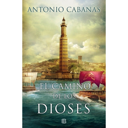 El Camino De Los Dioses, De Cabanas, Antonio. Editorial B (ediciones B), Tapa Dura En Español