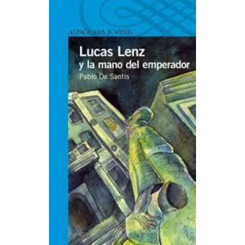 Lucas Lenz Y La Mano Del Emperador, De Santis, Pablo De. Editorial Santillana, Tapa Blanda En Español