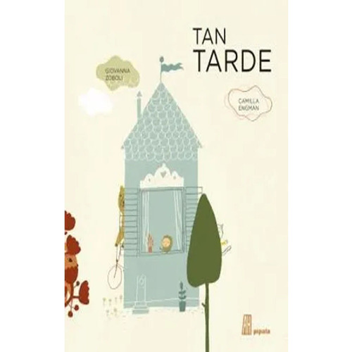 Tan Tarde: Tan Tarde, De Zoboli Giovanna Y Engman Camilla. Editorial Adriana Hidalgo Editora, Tapa Dura, Edición 1 En Español, 2015