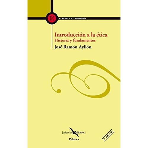 Introducción A La Ética, De José Ramón Ayllón. Editorial Palabra En Español