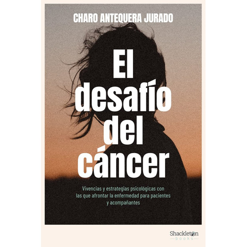 Desafio Del Cancer, El, De Charo Antequera Jurado. Editorial Shackleton Books, Tapa Blanda, Edición 1 En Español