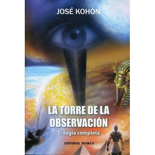 Torre de la observacion, la: Trilogia Completa, de Kohon, Jose. Editorial Dunken, edición 1 en español
