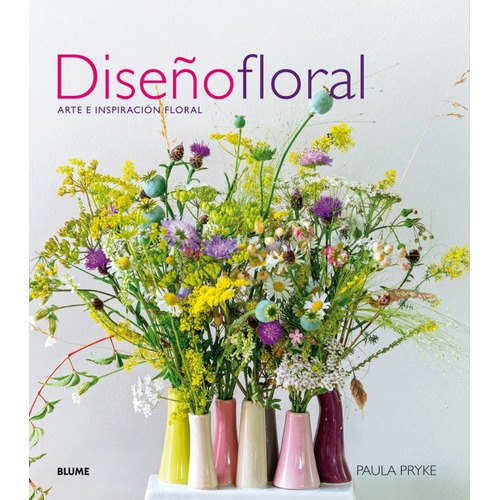 Diseño Floral, De Paula Pryke. Editorial Blume, Tapa Dura En Español, 2018