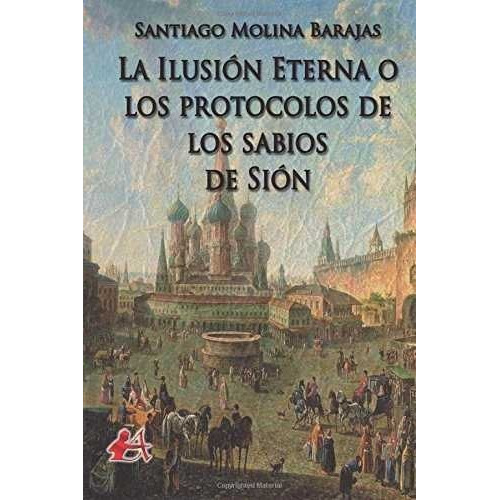 Libro La Ilusiã³n Eterna O Los Protocolos De Los Sabios D...