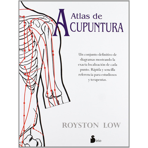 Atlas de acupuntura, de Low, Royston. Editorial Sirio, tapa blanda en español, 2013