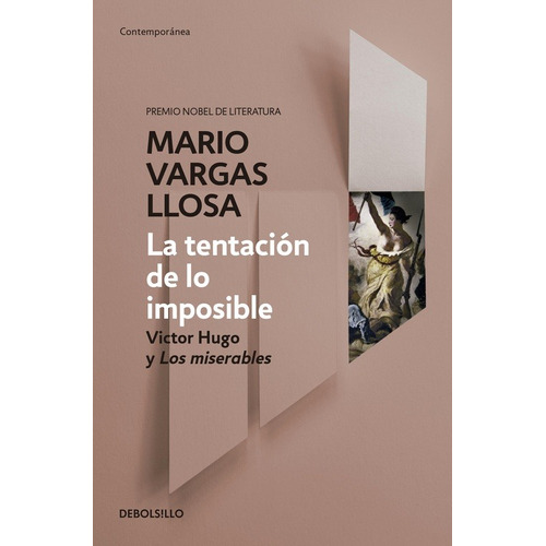 La tentación de lo imposible: Víctor Hugo y Los Miserables, de Vargas Llosa, Mario. Serie Contemporánea Editorial Debolsillo, tapa blanda en español, 2016