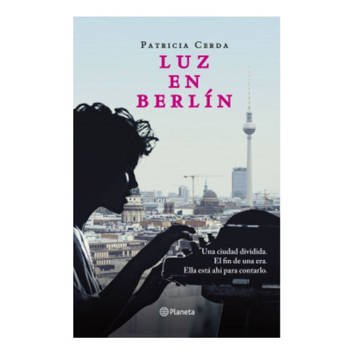 Luz En Berlín, De Cerda; Patricia. Editorial Planeta, Tapa Blanda, Edición 1 En Español, 2019