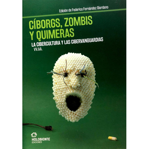 Ciborgs Zombis Y Quimeras - Vv. Aa. - Holobionte Ediciones
