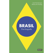 Brasil. Una Biografia - Schwarez, Starling