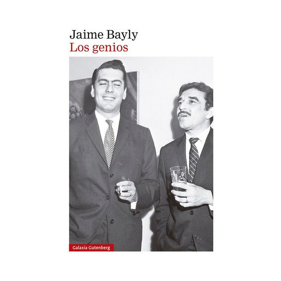 Libro Los Genios - Jaime Bayly - Galaxia Gutenberg