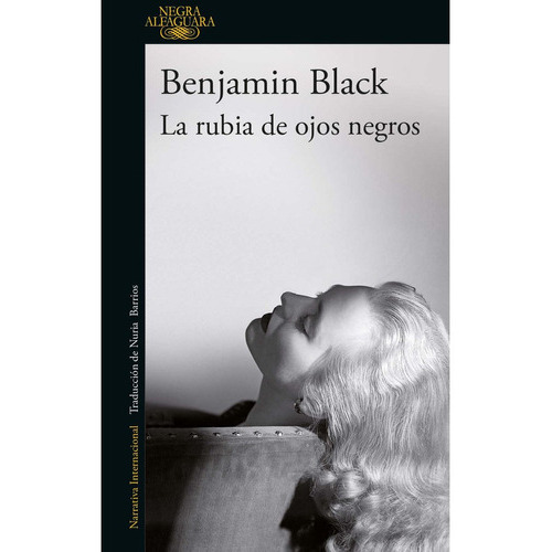 La Rubia De Ojos Negros, De Black, Benjamin. Editorial Alfaguara, Tapa Blanda En Español, 1