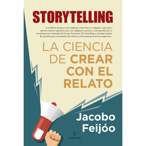 Storytelling. La Ciencia De Crear Con El Relato, De Jacobo Feijoo. Editorial Almuzara, Tapa Blanda En Español