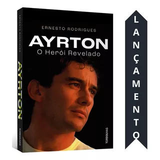 Livro Ayrton Senna | Ernesto Rodrigues | O Herói Revelado 2024