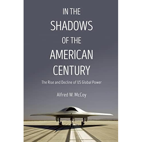 In The Shadows Of The American Century: The Rise And Decline Of Us Global Power (dispatch Books), De Mccoy, Alfred W.. Editorial Haymarket Books, Tapa Dura En Inglés