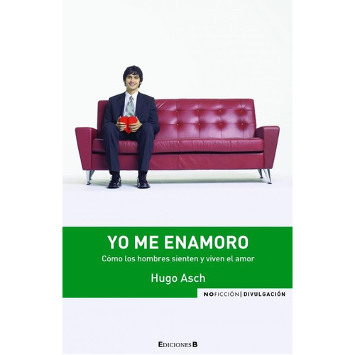 Yo Me Enamoro. Como Los Hombres Sienten Y Viven El Amor, de Asch, Hugo. Editorial EDIC.B en español