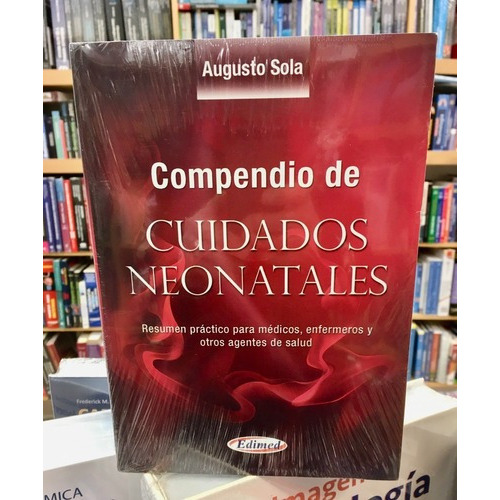 Compendio De Cuidados Neonatales A.sola, de A. SOLA. Editorial EDIMED en español