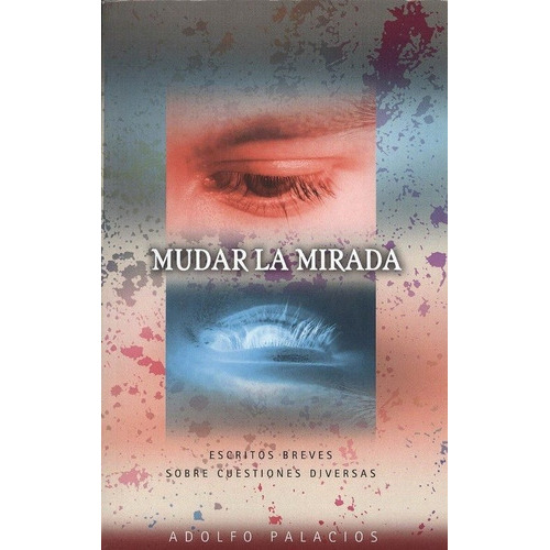 MUDAR LA MIRADA, de PALACIOS GÓNZALEZ, ADOLFO. Editorial EDICIONES TANTIN, tapa blanda en español