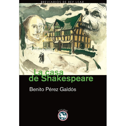 Casa De Shakespeare, La, De Benito Pérez Galdós. Editorial Rey Lear, Edición 1 En Español