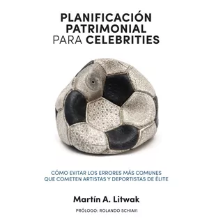 Planificacion Patrimonial Para Celebrities, De Martin Litwak. Editorial Music Brokers Argentina, Tapa Blanda En Español, 2022