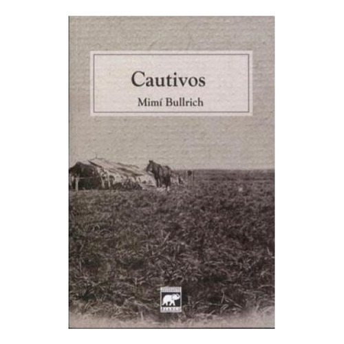 Cautivos, De Bullrich Mimi., Vol. 1. Editorial El Elefante Blanco, Tapa Blanda En Español