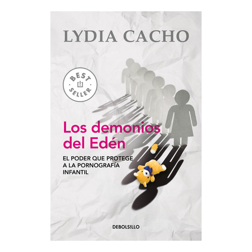 Demonios del Edén, Los: El poder que protege a la pornografía infantil, de Cacho, Lydia., vol. 0.0. Editorial Debolsillo, tapa blanda, edición 3.0 en español, 2015