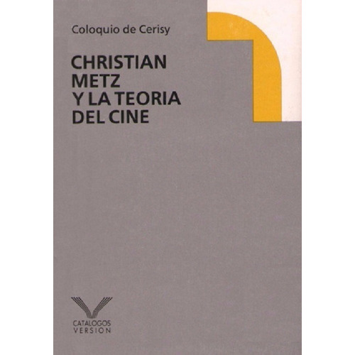 Christian Metz Y La Teoría Del Cine - Cerisy Coloquio De