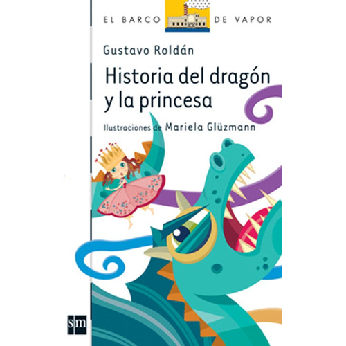 Historia Del Dragón Y La Princesa - Gustavo Roldán