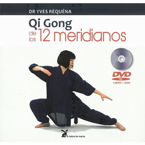 Qi Gong De Los 12 Meridianos (c/dvd), De Réquéna, Yves. Editorial Liebre De Marzo, Tapa Blanda En Español, 2017