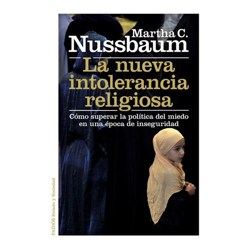 La Nueva Intolerancia Religiosa, De Martha C. Nussbaum. Editorial Paidós En Español