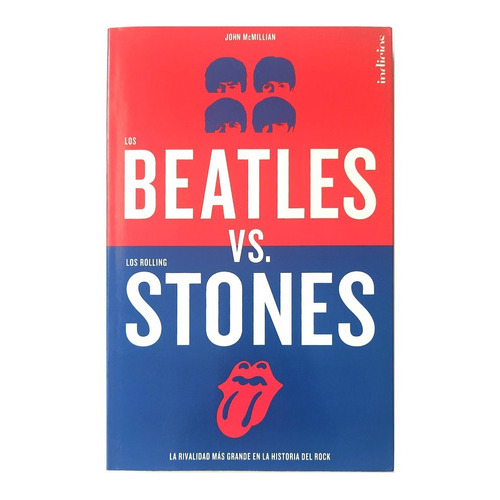 Los Beatles Vs. Los Rolling Stones, De John Mcmillian. Editorial Indicios, Tapa Blanda En Español, 2014