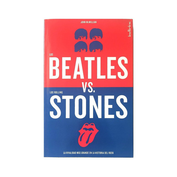 Los Beatles Vs. Los Rolling Stones, De John Mcmillian. Editorial Indicios, Tapa Blanda En Español, 2014