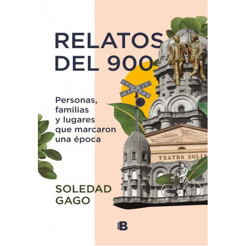 Relatos Del 900, De Soledad Gago. Editorial Ediciones B En Español