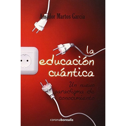 Educaciãâ³n Cuãâ¡ntica, De Amador Martos. Editorial Ediciones Corona Borealis, Tapa Blanda En Español