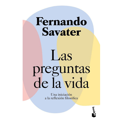 Las preguntas de la vida, de Fernando Savater. Editorial Booket, tapa pasta blanda, edición 1 en español, 2021