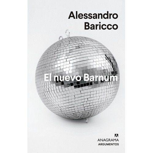 El Nuevo Barnum, de Baricco, Alessandro., vol. Volumen Unico. Editorial Anagrama, tapa blanda, edición 1 en español