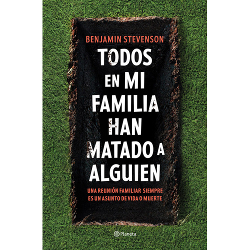 TODOS EN MI FAMILIA HAN MATADO A ALGUIEN, de Benjamin Stevenson. Editorial Planeta, tapa blanda en español, 2023