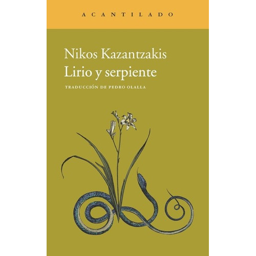 Lirio Y Serpiente - Zakantzakis, Nikos, de ZAKANTZAKIS, NIKOS. Editorial Acantilado en español