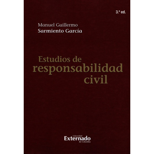 Estudios De Responsabilidad Civil (3ª Ed), De Sarmiento García, Manuel Guillermo. Editorial Universidad Externado De Colombia, Tapa Dura En Español, 2017