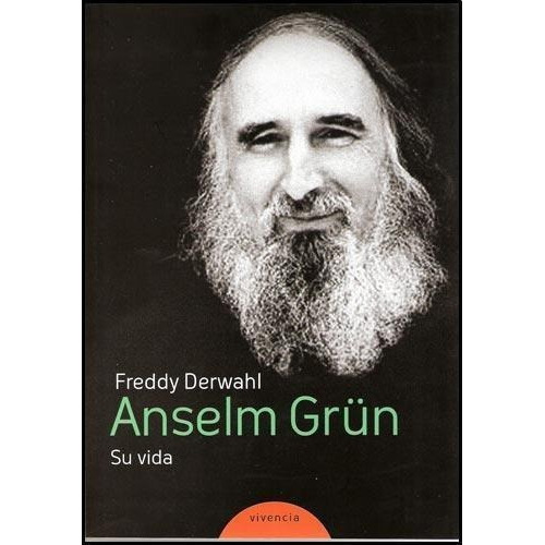 Anselm Grun. Su Vida, de Derwahl, Freddy. Editorial Edhasa en español