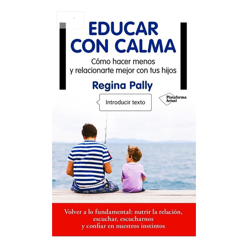 Educar Con Calma / Regina Pally