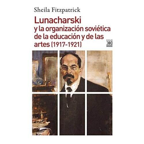Lunacharski Y La Organizacion Sovietica - Sheila Fitzpatrick