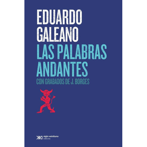 Las Palabras Andantes Con Grabados De J. Borges, De Galeano, Eduardo. Editorial Siglo Xxi En Español