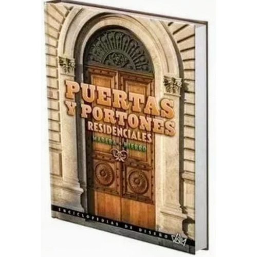 Puertas Y Portones Residenciales De Madera + Hierro 1, De Aa.vv.. Editorial Ediciones Daly, Tapa Dura En Español