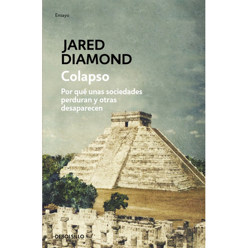 Colapso: ¿Por qué unas sociedades perduran y otras desaparecen?, de Diamond, Jared. Serie Ah imp Editorial Debolsillo, tapa blanda en español, 2020
